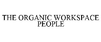 THE ORGANIC WORKSPACE PEOPLE