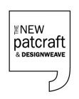 THE NEW PATCRAFT & DESIGNWEAVE