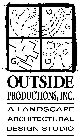 OUTSIDE PRODUCTIONS, INC. A LANDSCAPE ARCHITECTURAL DESIGN STUDIO