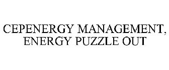 CEPENERGY MANAGEMENT, ENERGY PUZZLE OUT