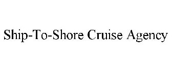 SHIP-TO-SHORE CRUISE AGENCY