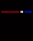 COMPASSION IS COOL