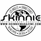 SKINNIE ENTERTAINMENT MAGAZINE WWW.SKINNIEMAGAZINE.COM LOS ANGELES ORANGE COUNTY INLAND EMPIRE SAN DIEGO LAS VEGAS