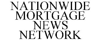 NATIONWIDE MORTGAGE NEWS NETWORK