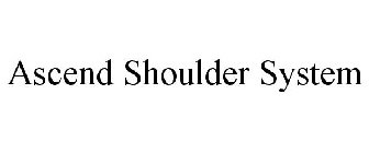 ASCEND SHOULDER SYSTEM