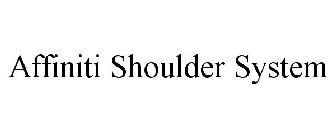 AFFINITI SHOULDER SYSTEM