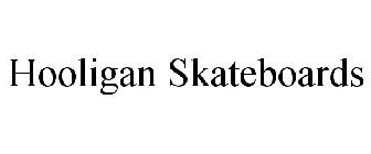 HOOLIGAN SKATEBOARDS