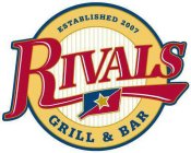 RIVALS GRILL & BAR ESTABLISHED 2007