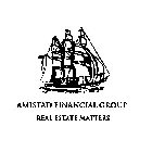 AMISTAD FINANCIAL GROUP REAL ESTATE MATTERS