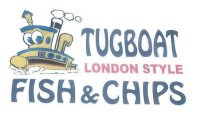TUGBOAT LONDON STYLE FISH & CHIPS