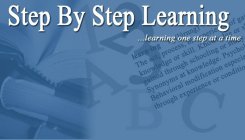STEP BY STEP LEARNING ...LEARNING ONE STEP AT A TIME