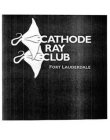CATHODE RAY CLUB FORT LAUDERDALE