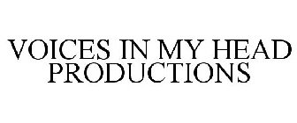 VOICES IN MY HEAD PRODUCTIONS