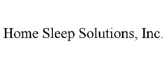 HOME SLEEP SOLUTIONS, INC.