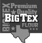 BIG TEX PREMIUM QUALITY FLOUR