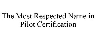 THE MOST RESPECTED NAME IN PILOT CERTIFICATION