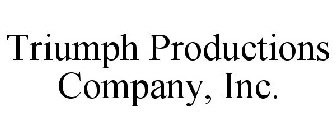 TRIUMPH PRODUCTIONS COMPANY, INC.