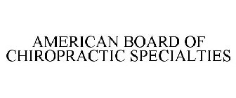 AMERICAN BOARD OF CHIROPRACTIC SPECIALTIES
