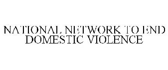 NATIONAL NETWORK TO END DOMESTIC VIOLENCE