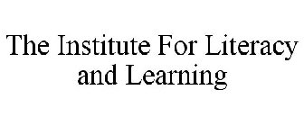 THE INSTITUTE FOR LITERACY AND LEARNING