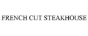 FRENCH CUT STEAKHOUSE