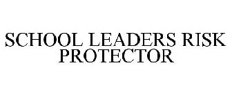 SCHOOL LEADERS RISK PROTECTOR
