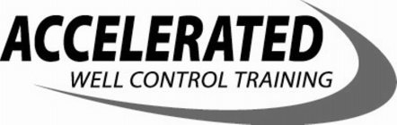 ACCELERATED WELL CONTROL TRAINING