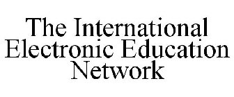 THE INTERNATIONAL ELECTRONIC EDUCATION NETWORK