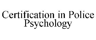 CERTIFICATION IN POLICE PSYCHOLOGY