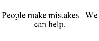 PEOPLE MAKE MISTAKES. WE CAN HELP.