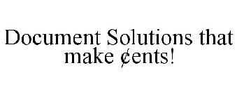 DOCUMENT SOLUTIONS THAT MAKE ¢ENTS!