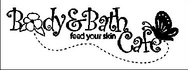 BODY & BATH CAFE FEED YOUR SKIN