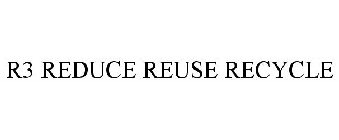 R3 REDUCE REUSE RECYCLE