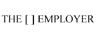 THE [ ] EMPLOYER