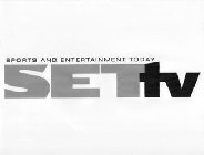 SETTV SPORTS AND ENTERTAINMENT TODAY