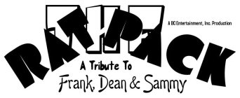 A TRIBUTE TO THE RAT PACK FRANK, DEAN & SAMMY A BC ENTERTAINMENT, INC. PRODUCTION