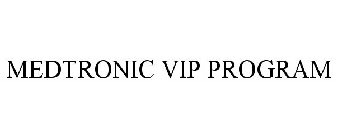 MEDTRONIC VIP PROGRAM