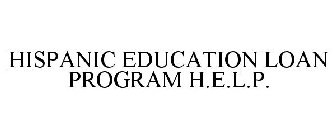 HISPANIC EDUCATION LOAN PROGRAM H.E.L.P.
