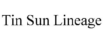 TIN SUN LINEAGE