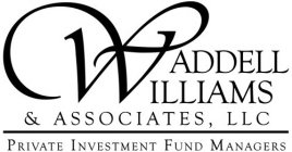 WADDELL, WILLIAMS & ASSOCIATES, LLC, PRIVATE INVESTMENT FUND MANAGERS