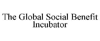 THE GLOBAL SOCIAL BENEFIT INCUBATOR