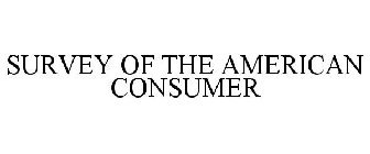 SURVEY OF THE AMERICAN CONSUMER