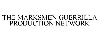 THE MARKSMEN GUERRILLA PRODUCTION NETWORK