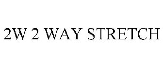 2W 2 WAY STRETCH