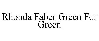 RHONDA FABER GREEN FOR GREEN