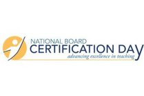 NATIONAL BOARD CERTIFICATION DAY ADVANCING EXCELLENCE IN TEACHING