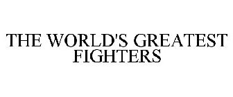 THE WORLD'S GREATEST FIGHTERS