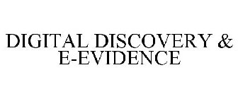 DIGITAL DISCOVERY & E-EVIDENCE