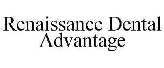 RENAISSANCE DENTAL ADVANTAGE