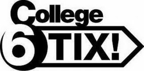 COLLEGE 6 TIX!